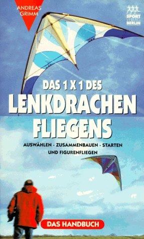 Das Einmaleins ( 1x1) des Lenkdrachenfliegens. Auswählen, Zusammenbauen, Starten und Figuren fliegen