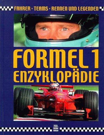 Formel 1 Enzyklopädie. Fahrer, Teams, Rennen und Legenden