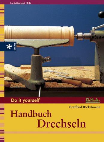 Handbuch Drechseln. Do it yourself