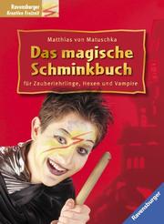 Das magische Schminkbuch. Für Zauberlehrlinge, Hexen und Vampire