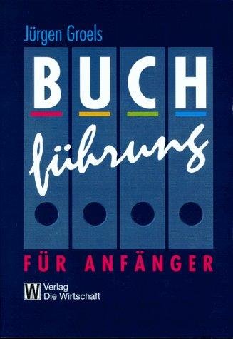 Buchführung für Anfänger. Kursus und Nachschlagewerk.