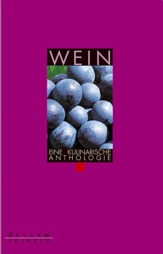Wein. Eine kulinarische Anthologie