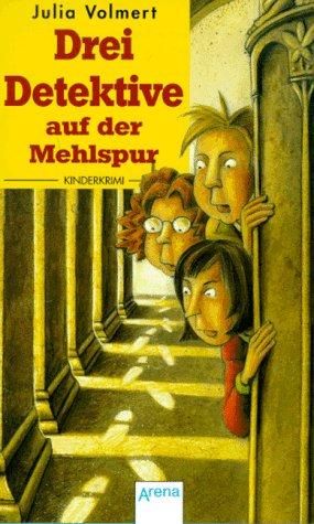 Drei Detektive auf der Mehlspur. ( Ab 8 J.). Kinderkrimi