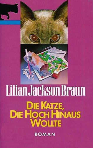 Die Katze, die hoch hinaus wollte. Roman