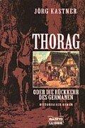 Thorag oder Die Rückkehr des Germanen. Historischer Roman