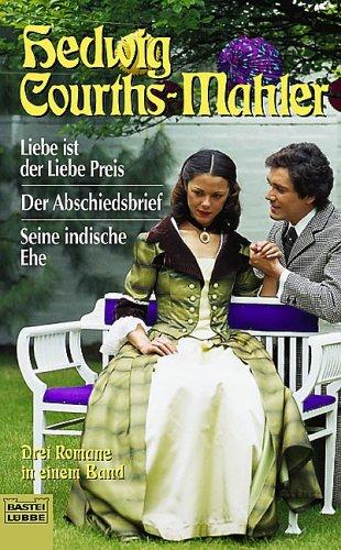 Liebe ist der Liebe Preis / Der Abschiedsbrief / Seine indische Ehe