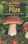 Pilze. Die wichtigsten Speise- und Giftpilze