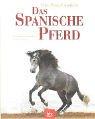 Das Spanische Pferd. Pura Raza Española