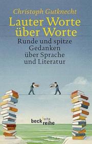 Lauter Worte über Worte. Runde und spitze Gedanken über Sprache und Literatur