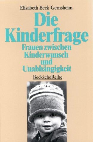 Die Kinderfrage. Frauen zwischen Kinderwunsch und Abhängigkeit