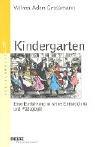 Kindergarten. Eine Einführung in seine Entwicklung und Pädagogik