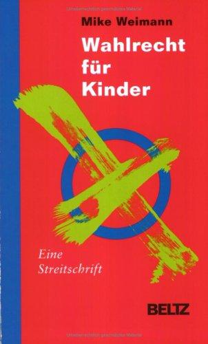 Wahlrecht für Kinder. Eine Streitschrift