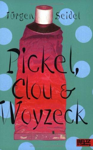 Pickel, Clou und Woyzeck