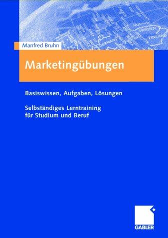 Marketingübungen. Basiswissen, Aufgaben, Lösungen
