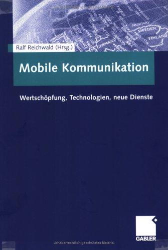 Mobile Kommunikation. Wertschöpfung, Technologien, neue Dienste