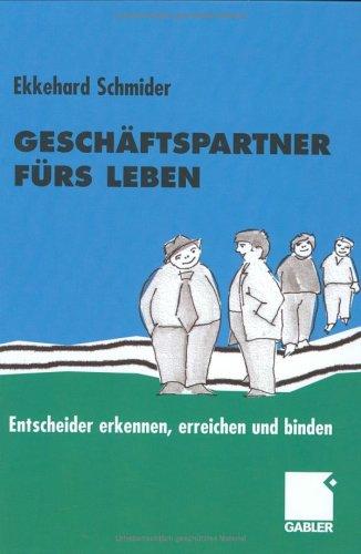 Geschäftspartner fürs Leben. Entscheider erkennen, erreichen und binden