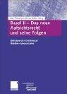 Basel II - Das neue Aufsichtsrecht und seine Folgen. Beiträge des Duisburger Banken-Symposiums