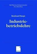 Industriebetriebslehre. Einführung. Management im Lebenszyklus industrieller Geschäftsfelder
