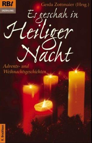 Es geschah in Heiliger Nacht. Advents- und Weihnachtsgeschichten