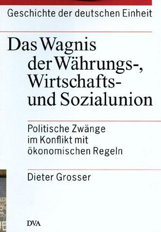 Das Wagnis der Wahrungs-, Wirtschafts- und Sozialunion