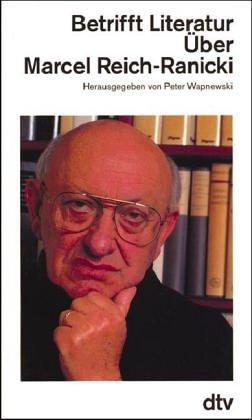 Betrifft Literatur. Über Marcel Reich- Ranicki