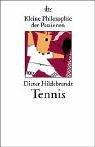 Tennis. Kleine Philosophie der Passionen