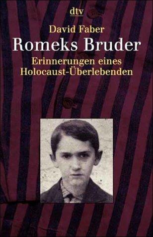 Romeks Bruder. Erinnerungen eines Holocaust- Überlebenden