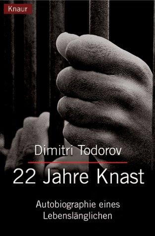 Zweiundzwanzig (22) Jahre Knast. Autobiographie eines Lebenslänglichen