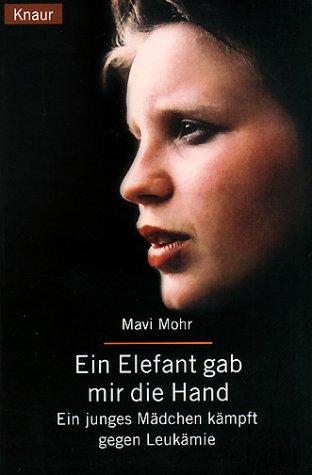 Ein Elefant gab mir die Hand. Ein junges Mädchen kämpft gegen Leukämie