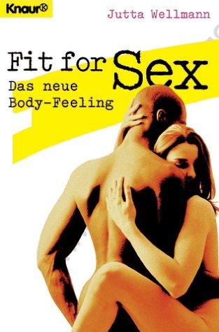 Fit for Sex. Das neue Body- Feeling