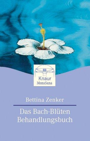 Das Bach- Blüten Behandlungsbuch