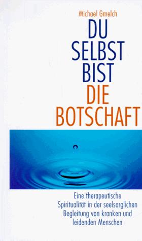 Du selbst bist die Botschaft