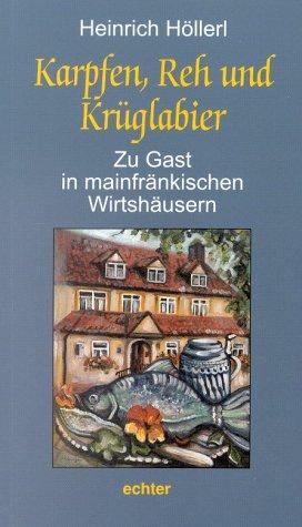 Karpfen, Reh und Krüglabier. Zu Gast in mainfränkischen Wirtshäusern