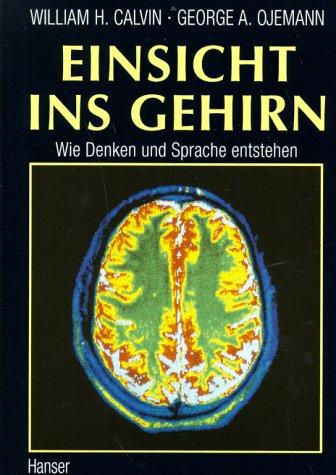 Einsicht ins Gehirn. Wie Denken und Sprache entsteht.