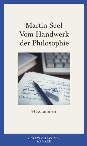 Vom Handwerk der Philosophie. 44 Kolumnen