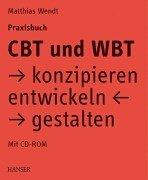 CBT und WBT konzipieren, entwickeln, gestalten. Praxisbuch