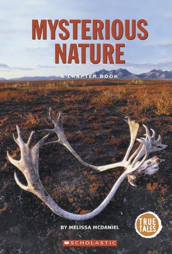Mysterious Nature: A Chapter Book (True Tales: Exploration and Discovery)
