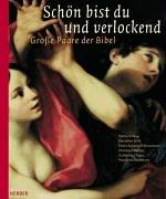 Schön bist du und verlockend. Große Paare der Bibel.