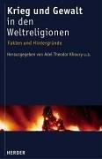 Krieg und Gewalt in den Weltreligionen: Fakten und Hintergr unde