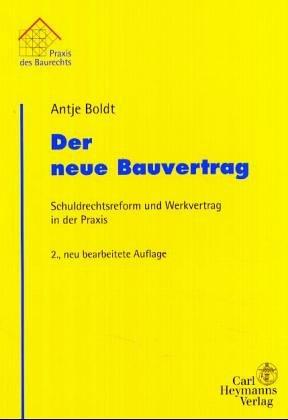 Der neue Bauvertrag. Schuldrechtsreform und Werkvertrag in der Praxis