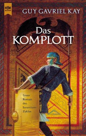 Das Komplott. 1. Roman des Sarantium- Zyklus