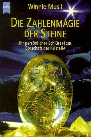 Die Zahlenmagie der Steine. Ihr persönlicher Schlüssel zur Botschaft der Kristalle