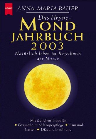 Das Heyne- Mondjahrbuch 2003. Natürlich leben im Rhythmus der Natur