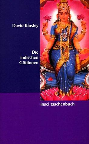 Die indischen Göttinnen. Weibliche Gottheiten im Hinduismus