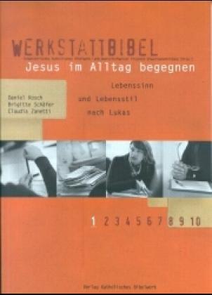 WerkstattBibel 01. Jesus im Alltag begegnen. Lebenssinn und Lebensstil nach Lukas