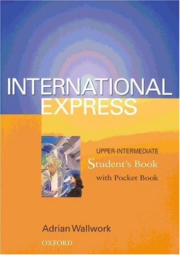 International Express. Upper- Intermediate. Student's Book with pocket book. Sprachkurs für berufstätige Anfänger mit Vorkenntnissen.