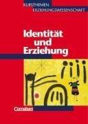 Kursthemen Erziehungswissenschaft 6. Identität und Erziehung