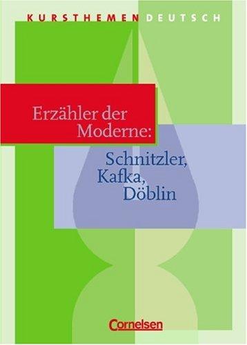 Kursthemen Deutsch. Erzähler der Moderne. Schnitzler, Kafka, Döblin.
