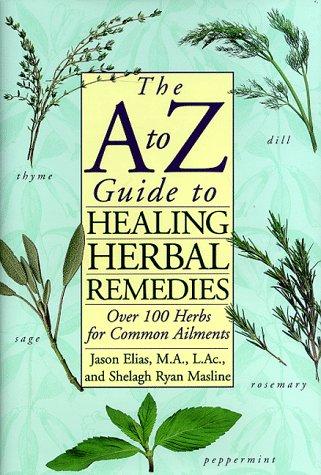 The A to Z guide to healing herbal remedies