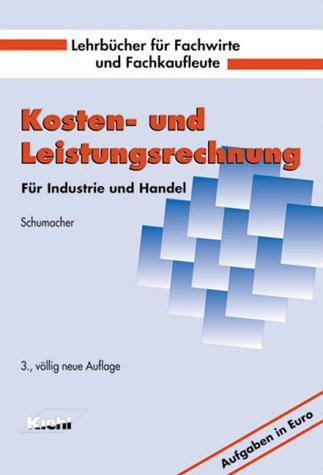 Kosten- und Leistungsrechnung für Industrie und Handel.